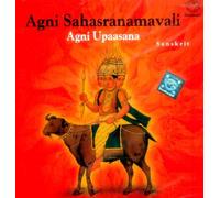 Super Audio (Chennai) Pvt. Ltd. (2006) - Agni Sahasranamavali Agni Upaasana (Sanskrit) (Audio CD)