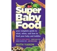 Super Baby Food: Your Complete