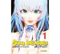 Akira Hiramoto, Muneyuki Kaneshiro – Super Ball Girls – Tome 1 – Manga broché