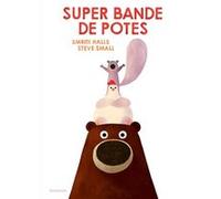 Super bande de potes Smriti Prasadam-Halls (Auteur), Emmanuelle Beulque (Traduction), Steve Small (Illustration)
