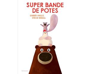 Super bande de potes - Smriti Prasadam-Halls - Sarbacane - cartonné - Album jeunesse