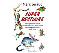 Super Bestiaire: Les animaux les plus extraordinaires de la terre