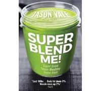 Super Blend Me by Jason Vale Jason Vale, (Auteur)