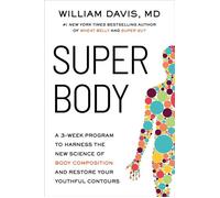 Super Body A 3-Week Program to Harness the New Science of Body Composition and Restore Your Youthful Contours - Dr. William Davis - Yellow Kite - ebook (ePub) - Livre