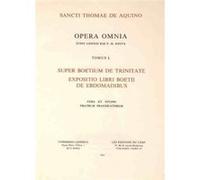 Super boetium de trinitate - tomus 1 expositio libri boetii de ebdomadibus Saint Thomas d' Aquin (Auteur)