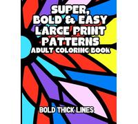 Super, Bold & Easy Large Print Patterns Adult Coloring Book: Simple and Relaxing for Seniors