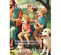 Super Book: Inspirational Stories and Christian faith for Kids between 7-12