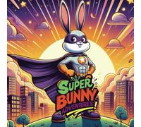 Super Bunny Adventures: Superhero Easter Bunny coloring book for boys, Adults, Teens, and Kids | Bold and Easy unique Designs for maximum ... the sea, fast cars and more | 50 Illustra