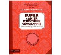 Super Cahier D'histoire-Géographie - Histoire, Géographie, Instruction Civique