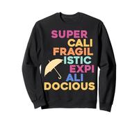 Super-Cali-Fragilistic-Expi-Ali-Docious (version parapluie) Sweatshirt