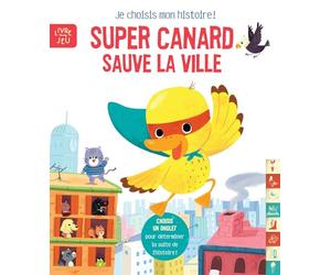 Super canard sauve la ville: Je choisis mon histoire !