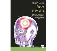 Super cerveaux: Des surdoués aux génies