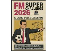 SUPER CHALLENGE FM26: IL LIBRO DELLE LEGGENDE