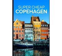 Super Cheap Copenhagen Travel Guide 2026: How to Enjoy a $2,000 Trip to Copenhagen for $150