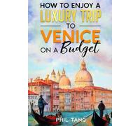 Super Cheap Venice Travel Guide 2023: Enjoy a $5,000 trip to Venice for $300