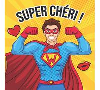 Super chéri !: petit livre à compléter pour un cadeau original et personnalisé homme | idéal pour la Saint Valentin, anniversaire, mariage | Bonus: coupons cadeaux à inventer!