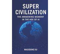 Super Civilization: The Awakening Moment in the Age of AI