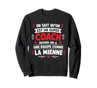 Super Coach équipe on Sait qu'on est Le Super Coach Sweatshirt