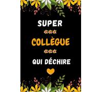 Super Collègue qui déchire: Cadeau collegue de travail femme | Carnet de notes A5 parfait pour prendre des notes, écrire des pensées, des recettes , ... intime ou un agenda , ... | Cadeaux femme .