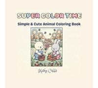 Super Color Time: Simple & Cute Animal Coloring Book