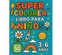Súper Colorea: Libro para Colorear 3-6 Años: 55 imágenes de animales, vehículos, naturaleza y objetos cotidianos