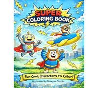 Super Coloring Book for Kids: Fun Comic-Style Characters with Animals, Robots & Heroes | Ages 4-8