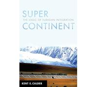 Super Continent: The Logic of Eurasian Integration