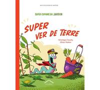 Super Copains du jardin : Super ver de terre