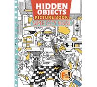 Super Cozy House Hidden Objects Picture Book: Explore The Warmth And Comfort Of A Cozy Home With Engaging Seek-And-Find Adventures Discover Hidden Surprises And Challenging Puzzles In Every Corner