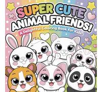 Super Cute Animal Friends: A Delightful Coloring Book for Kids