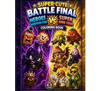 SUPER CUTE BATTLE FINAL: Heroes Peruvian Food vs Super Junk Food Coloring Book