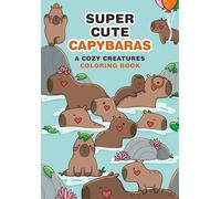 Mafalda Mota – Super-Cute Capybaras: A Cozy Creatures Coloring Book – Broché