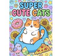 SUPER CUTE CATS: Bold and Easy Coloring Book for Adults, Beginners and Kids | Simple, Big and Relaxing Chubby Cat Designs for Stress Relief and Anxiety