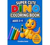Super Cute Dino Coloring Book for Toddlers Ages 2-4: 30+ Big, Simple Dinosaur Coloring Pages with Thick Lines for Liitle Kids