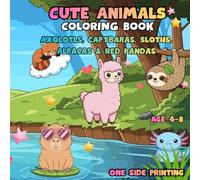 Super Cute Kawaii Animals Coloring Book for Kids Ages 4-8: Axolotls, Capybaras, Sloths, Alpacas & Red Pandas: 60+ Adorable Simple Coloring Pages • ... for Kids• Perfect for Creativity, Calm & Play