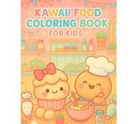 Super Cute Kawaii Coloring Book for Kids | Ages 5-10: Easy-to-Color Cute Characters, Food, Desserts & Smiling Objects | Adorable & Relaxing Coloring for Happy Little Artists