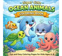 Super Cute Ocean Animals Coloring Book for Kids Ages 4-8: Fun and Easy Coloring Pages with Simple and Bold Designs