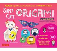 Super Cute Origami Kit: Kawaii Paper Projects You Can Decorate in Thousands of Ways!