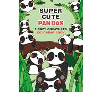 Super-Cute Pandas: A Cozy Creatures Coloring Book