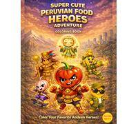 SUPER CUTE PERUVIAN FOOD HEROES AVENTURE COLORING BOOK