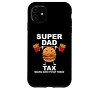 Super Dad Tax Making Sure It's Not Poisoned Dad Fuel Daddy Coque pour iPhone 11