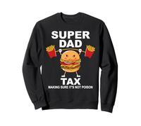 Super Dad Tax Making Sure It's Not Poisoned Dad Fuel Daddy Sweatshirt