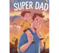 Super Dad: The Story of Us | A Guided Journal for bonding between Father and Son: Gift Ideas for Fathers day