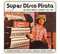 Artistes variés – Super Disco Pirata: De Tepito Para El Mundo 1965-1980 – CD
