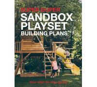 Super Duper Sandbox Playset Building Plans: Your Step by Step Guide