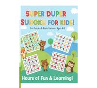 Super Duper Sudoku For Kids: Fun & Easy Sudoku Brain Puzzles for Ages 4-8 | 6x9 inches, 110 pages | 50+ Sudoku Puzzles with Solutions
