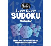 Super Duper Sudoku Volume #1: Three Next Level Puzzles for Serious Sudoku Solvers