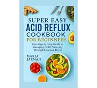 SUPER EASY ACID REFLUX COOKBOOK FOR BEGINNERS