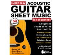 Super Easy Acoustic Guitar Sheet Music for Beginners: A Beginner Guitar Book for Adults and Kids-50 Popular Songs with Guitar TAB and Big Letter Notes + FREE Audio!