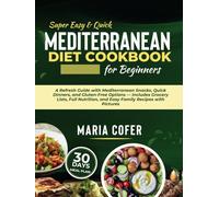 Super Easy and Quick Mediterranean Diet Cookbook For Beginners 2025: A Refresh Guide with Mediterranean Snacks, Quick Dinners, and Gluten-Free Options ... and Easy Family Recipes with Pictures